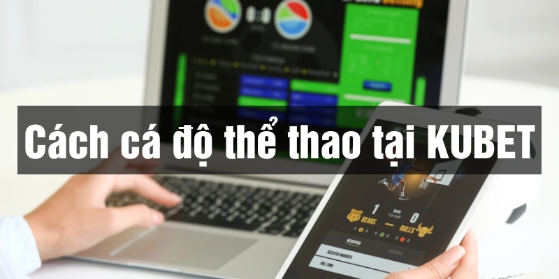 Bước dầu tiên trong cách cá độ thể thao tại nhà cái Kubet là mở tài khoản