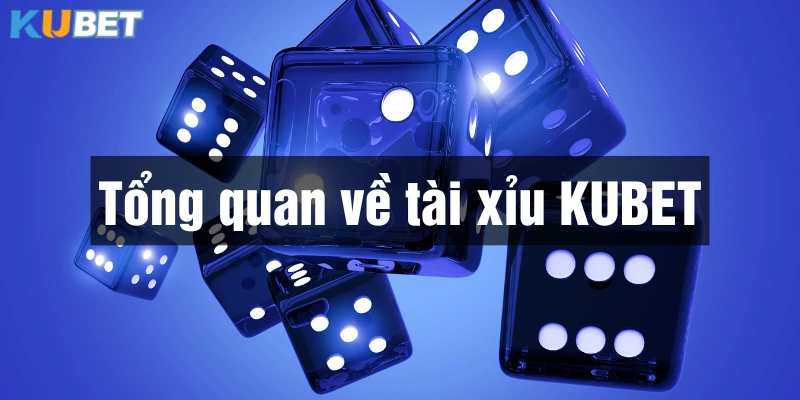 Tài xỉu Kubet là trò chơi hấp dẫn với nhiều cửa cược và cách đặt tiền đơn giản