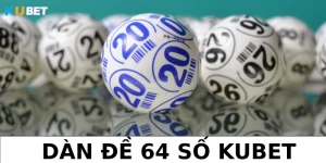 dàn đề 64 số kubet