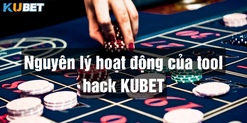 Nguyên lý hoạt động của tool hack Kubet dựa trên dữ liệu có sẵn nhằm mang tới kết quả nhất định