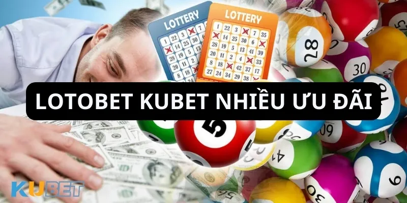 Nhà cái Kubet cung cấp nhiều khuyến mãi Lotobet