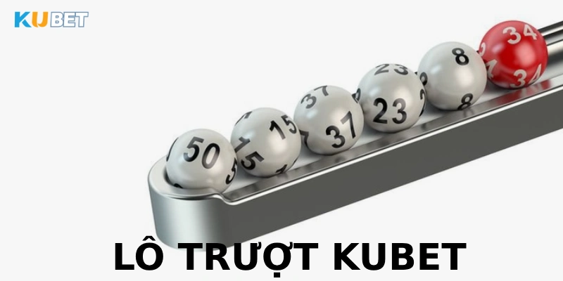 lô trượt kubet