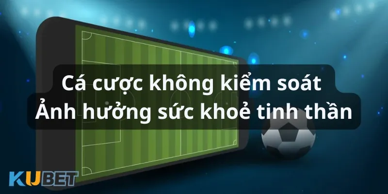 Bạn nên duy trì trách nhiệm cá cược Kubet để bảo vệ sức khỏe của mình