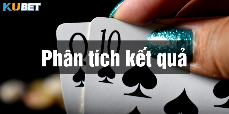 Phân tích kết quả là mẹo soi cầu Baccarat đơn giản nhưng hiệu quả