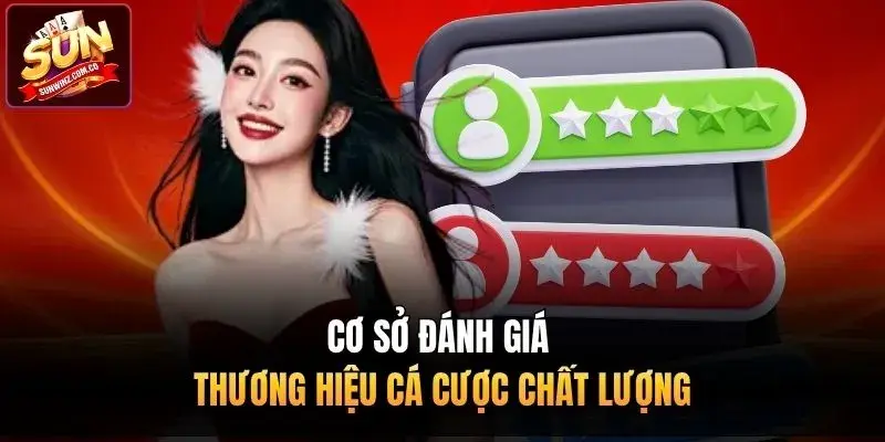 Cơ sở đánh giá thương hiệu cá cược chất lượng