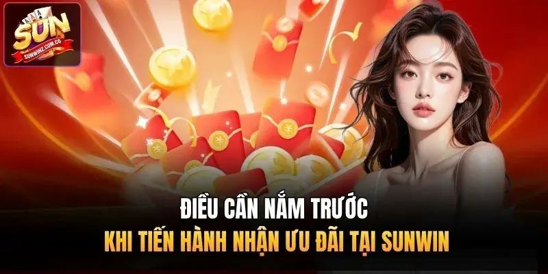 Điều cần nắm trước khi tiến hành nhận ưu đãi tại Sunwin